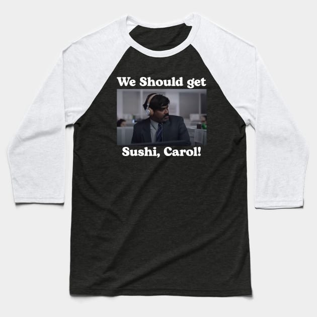 We should get sushi carol 1 Baseball T-Shirt by tinastore